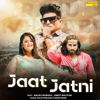 Jaat Jatni Raju Punjabi, Nonu Rana mp3 song ringtone, Jaat Jatni Raju Punjabi, Nonu Rana Ringtone Download - RiskyJatt.Com