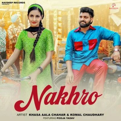 Nakhro Khasa Aala Chahar, Komal Chaudhary mp3 song ringtone, Nakhro Khasa Aala Chahar, Komal Chaudhary Ringtone Download - RiskyJatt.Com