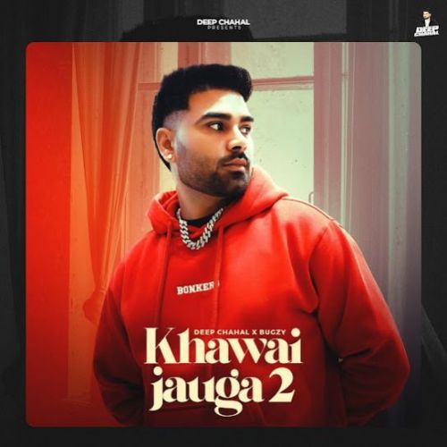 Khawai Jauga 2 Deep Chahal mp3 song ringtone, Khawai Jauga 2 Deep Chahal Ringtone Download - RiskyJatt.Com