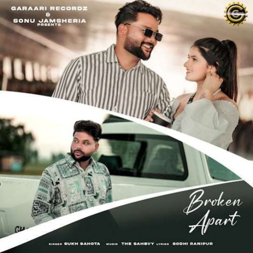 Broken Apart Sukh Sahota mp3 song ringtone, Broken Apart Sukh Sahota Ringtone Download - RiskyJatt.Com