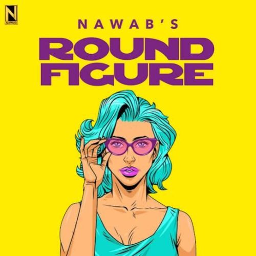 Round Figure Nawab mp3 song ringtone, Round Figure Nawab Ringtone Download - RiskyJatt.Com