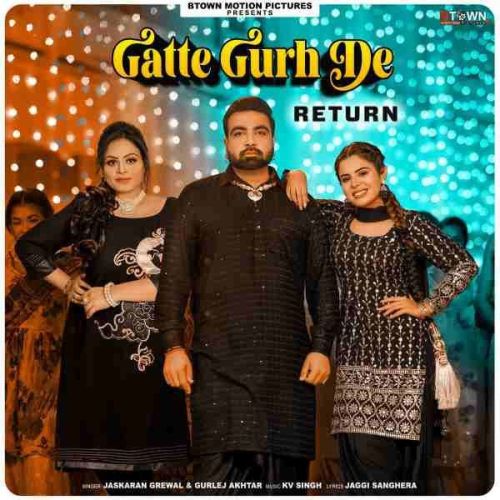 Gatte Gurh De Returns Jaskaran Grewal mp3 song ringtone, Gatte Gurh De Returns Jaskaran Grewal Ringtone Download - RiskyJatt.Com