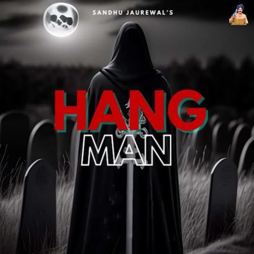 Hangman Sandhu Jaurewala mp3 song ringtone, Hangman Sandhu Jaurewala Ringtone Download - RiskyJatt.Com