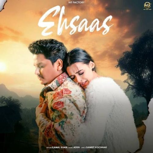 Ehsaas Kamal Khan mp3 song ringtone, Ehsaas Kamal Khan Ringtone Download - RiskyJatt.Com