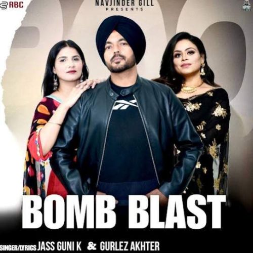 Bomb Blast Jass Guni K, Gurlez Akhtar mp3 song ringtone, Bomb Blast Jass Guni K, Gurlez Akhtar Ringtone Download - RiskyJatt.Com