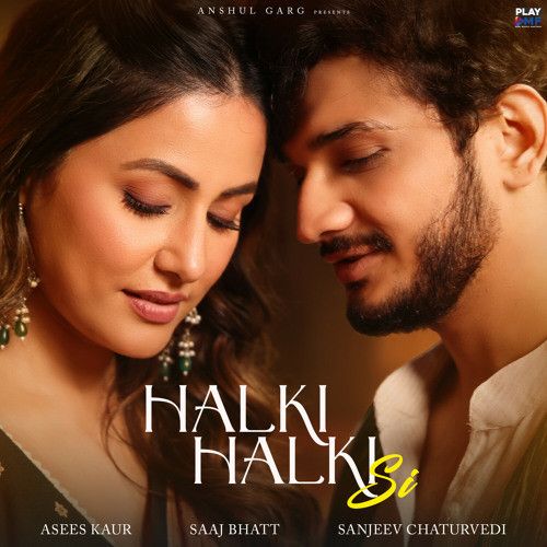 Halki Halki Si Asees Kaur, Saaj Bhatt mp3 song ringtone, Halki Halki Si Asees Kaur, Saaj Bhatt Ringtone Download - RiskyJatt.Com