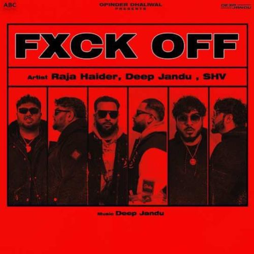 FXCK OFF Raja Haider, Deep Jandu mp3 song ringtone, FXCK OFF Raja Haider, Deep Jandu Ringtone Download - RiskyJatt.Com