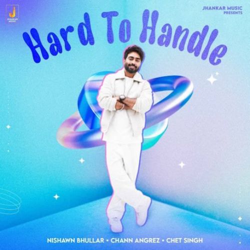 Hard To Handle Nishawn Bhullar mp3 song ringtone, Hard To Handle Nishawn Bhullar Ringtone Download - RiskyJatt.Com