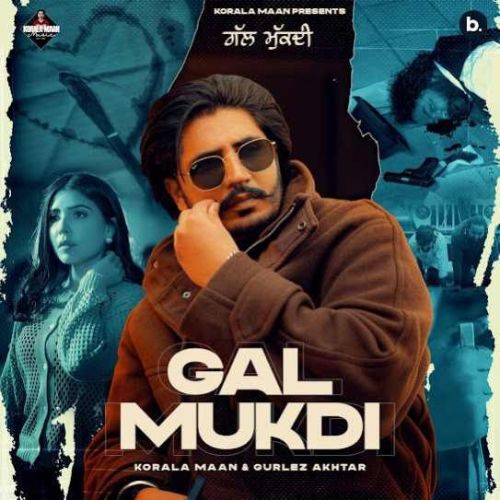 Gal Mukdi Korala Maan mp3 song ringtone, Gal Mukdi Korala Maan Ringtone Download - RiskyJatt.Com