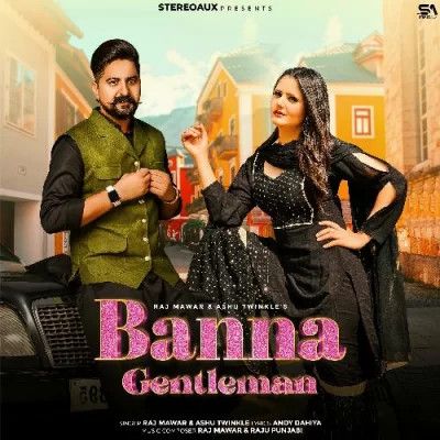 Banna Gentleman Raj Mawar, Ashu Twinkle mp3 song ringtone, Banna Gentleman Raj Mawar, Ashu Twinkle Ringtone Download - RiskyJatt.Com