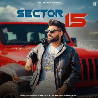 Sector 15 Khasa Aala Chahar mp3 song ringtone, Sector 15 Khasa Aala Chahar Ringtone Download - RiskyJatt.Com