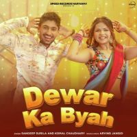 Dewar Ka Byah Sandeep Surila, Komal Chaudhary mp3 song ringtone, Dewar Ka Byah Sandeep Surila, Komal Chaudhary Ringtone Download - RiskyJatt.Com