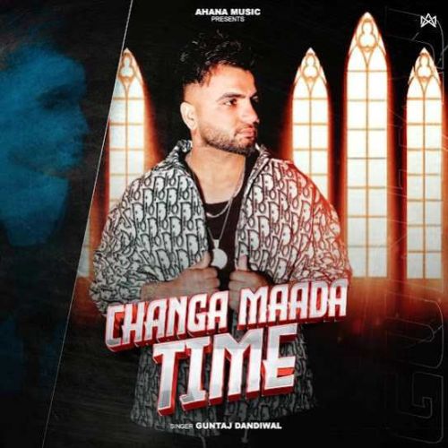 Changa Mada Time Guntaj Dandiwal mp3 song ringtone, Changa Mada Time Guntaj Dandiwal Ringtone Download - RiskyJatt.Com