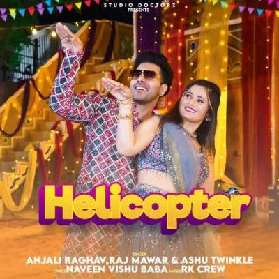 Helicopter Raj Mawar, Ashu Twinkle mp3 song ringtone, Helicopter Raj Mawar, Ashu Twinkle Ringtone Download - RiskyJatt.Com