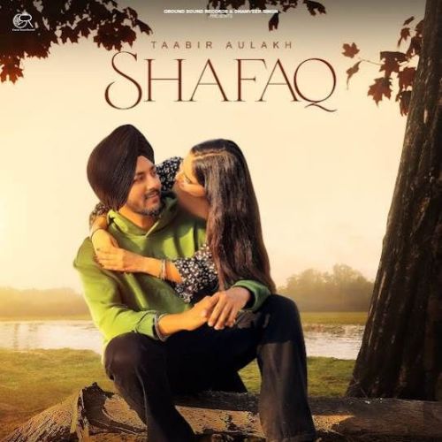 Shafaq Taabir Aulakh mp3 song ringtone, Shafaq Taabir Aulakh Ringtone Download - RiskyJatt.Com