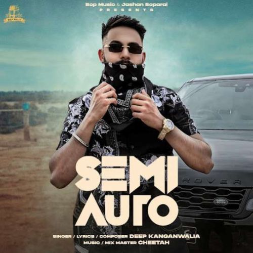 Semi Auto Deep Kanganwalia mp3 song ringtone, Semi Auto Deep Kanganwalia Ringtone Download - RiskyJatt.Com