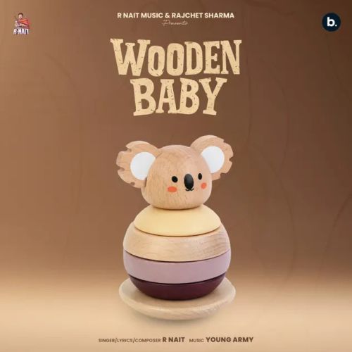 Wooden Baby R. Nait mp3 song ringtone, Wooden Baby R. Nait Ringtone Download - RiskyJatt.Com