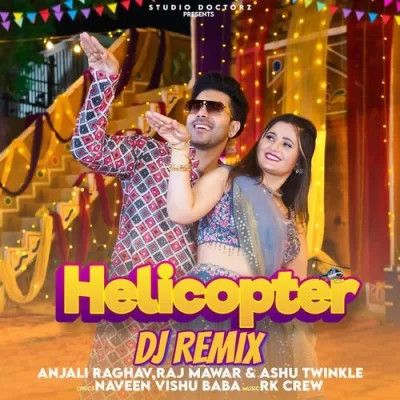 Helicopter DJ Remix Raj Mawar, Ashu Twinkle mp3 song ringtone, Helicopter DJ Remix Raj Mawar, Ashu Twinkle Ringtone Download - RiskyJatt.Com