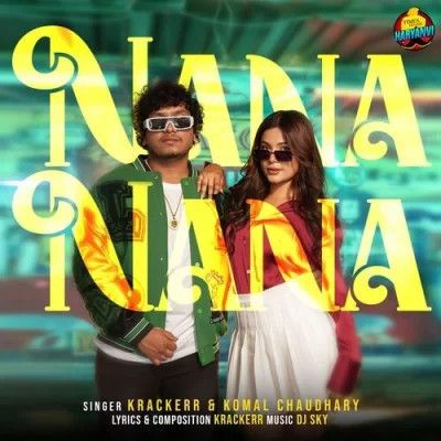 Nana Nana Komal Chaudhary, Krackerr mp3 song ringtone, Nana Nana Komal Chaudhary, Krackerr Ringtone Download - RiskyJatt.Com