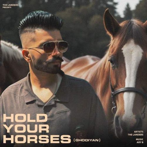 Hold Your Horses (Ghodiyan) The Landers mp3 song ringtone, Hold Your Horses (Ghodiyan) The Landers Ringtone Download - RiskyJatt.Com