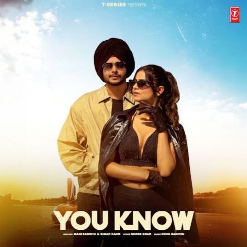 You Know Mani Sandhu mp3 song ringtone, You Know Mani Sandhu Ringtone Download - RiskyJatt.Com