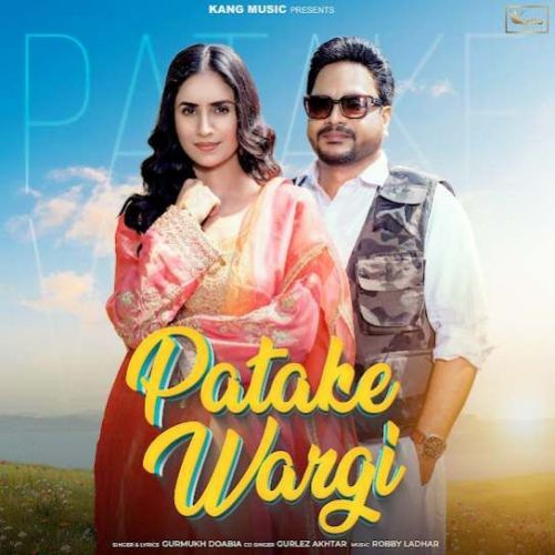 Patake Wargi Gurmukh Doabia mp3 song ringtone, Patake Wargi Gurmukh Doabia Ringtone Download - RiskyJatt.Com