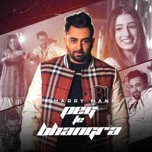 Peg Te Bhangra Sharry Maan mp3 song ringtone, Peg Te Bhangra Sharry Maan Ringtone Download - RiskyJatt.Com