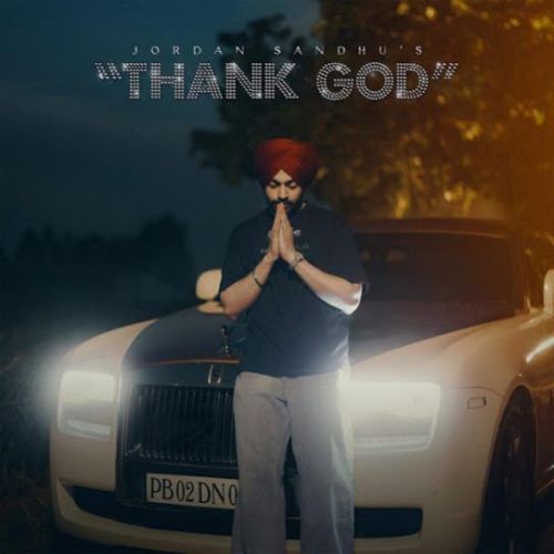 Thank God Jordan Sandhu mp3 song ringtone, Thank God Jordan Sandhu Ringtone Download - RiskyJatt.Com