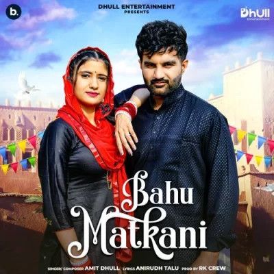 Bahu Matakni Amit Dhull mp3 song ringtone, Bahu Matakni Amit Dhull Ringtone Download - RiskyJatt.Com