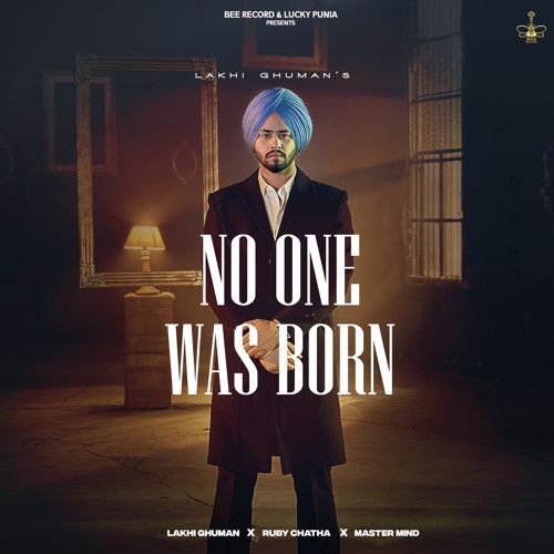 No One Was Born Lakhi Ghuman mp3 song ringtone, No One Was Born Lakhi Ghuman Ringtone Download - RiskyJatt.Com