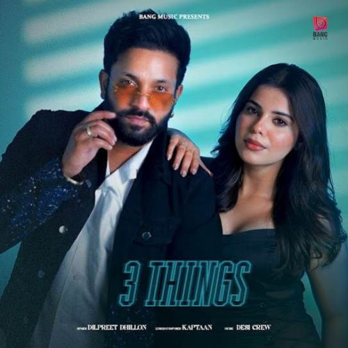 3 Things Dilpreet Dhillon mp3 song ringtone, 3 Things Dilpreet Dhillon Ringtone Download - RiskyJatt.Com