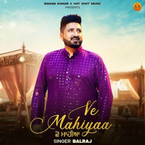 Ve Mahiyaa Balraj mp3 song ringtone, Ve Mahiyaa Balraj Ringtone Download - RiskyJatt.Com