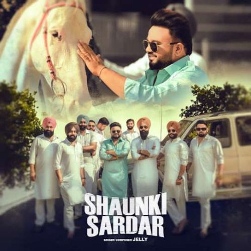 Shaunki Sardar Jelly mp3 song ringtone, Shaunki Sardar Jelly Ringtone Download - RiskyJatt.Com