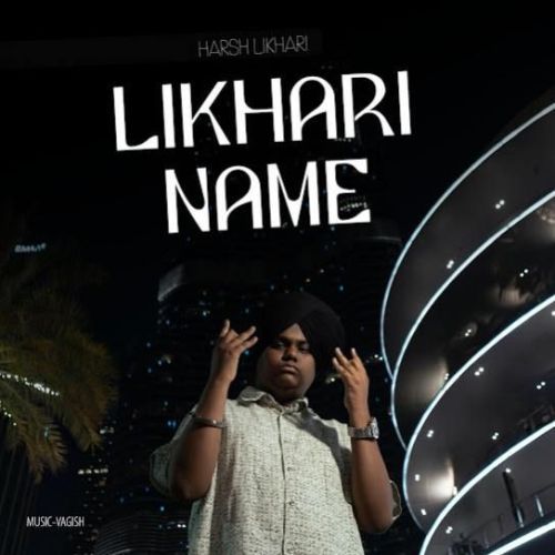 Likhari Name Harsh Likhari mp3 song ringtone, Likhari Name Harsh Likhari Ringtone Download - RiskyJatt.Com