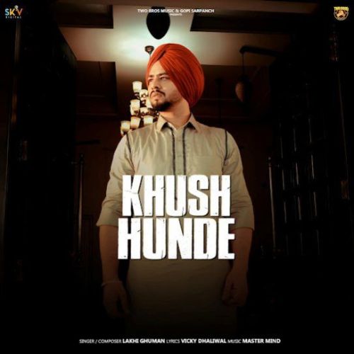 Khush Hunde Lakhi Ghuman mp3 song ringtone, Khush Hunde Lakhi Ghuman Ringtone Download - RiskyJatt.Com