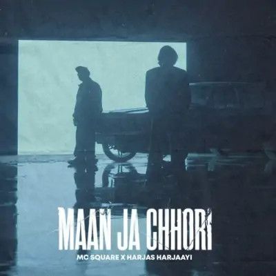 Maan Ja Chhori MC Square, Harjas Harjaayi mp3 song ringtone, Maan Ja Chhori MC Square, Harjas Harjaayi Ringtone Download - RiskyJatt.Com