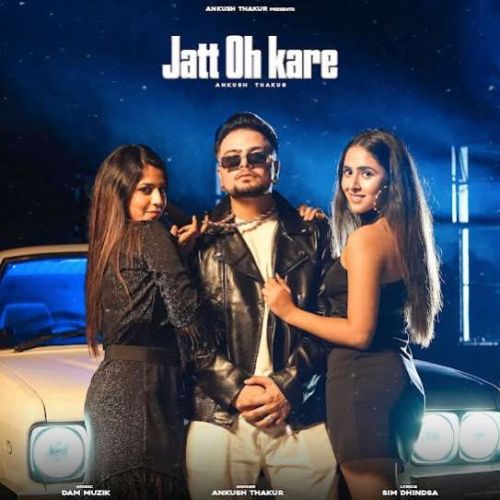 Jatt Oh Kare Ankush Thakur mp3 song ringtone, Jatt Oh Kare Ankush Thakur Ringtone Download - RiskyJatt.Com