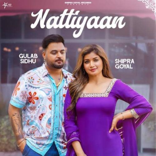 Nattiyaan Gulab Sidhu, Shipra Goyal mp3 song ringtone, Nattiyaan Gulab Sidhu, Shipra Goyal Ringtone Download - RiskyJatt.Com