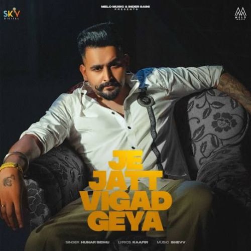 Je Jatt Vigad Geya Hunar Sidhu mp3 song ringtone, Je Jatt Vigad Geya Hunar Sidhu Ringtone Download - RiskyJatt.Com