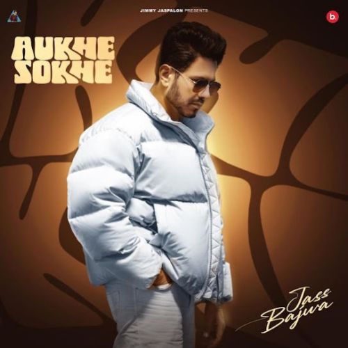 Aukhe Sokhe Jass Bajwa mp3 song ringtone, Aukhe Sokhe Jass Bajwa Ringtone Download - RiskyJatt.Com