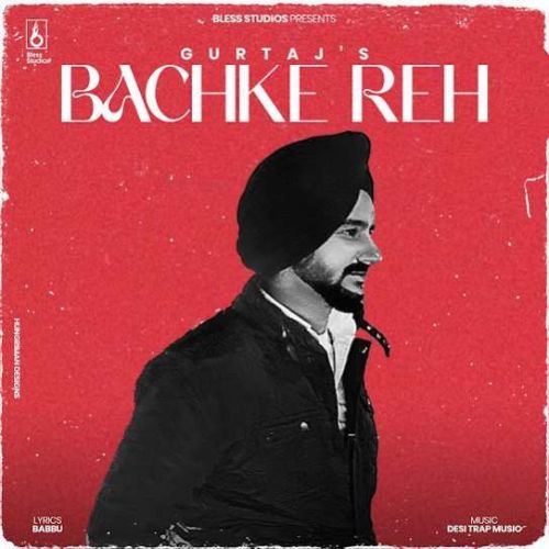 Bachke Reh Gurtaj mp3 song ringtone, Bachke Reh Gurtaj Ringtone Download - RiskyJatt.Com