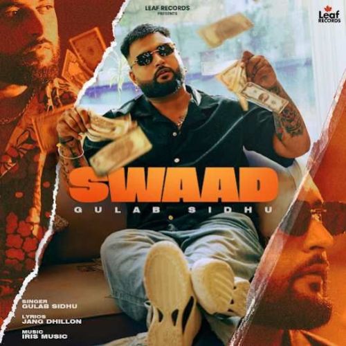 Swaad Gulab Sidhu mp3 song ringtone, Swaad Gulab Sidhu Ringtone Download - RiskyJatt.Com