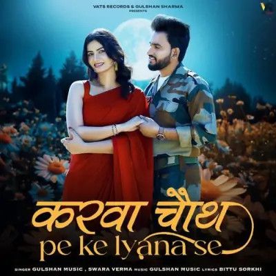 Karwachauth Pe Ke Lyana Se Gulshan Music, Swara Verma mp3 song ringtone, Karwachauth Pe Ke Lyana Se Gulshan Music, Swara Verma Ringtone Download - RiskyJatt.Com