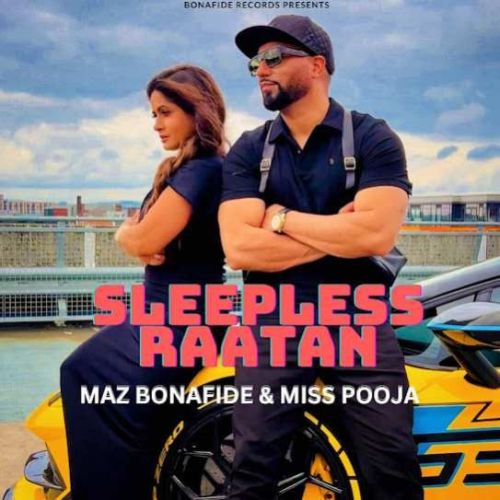 Sleepless Raatan Maz Bonafide, Miss Pooja mp3 song ringtone, Sleepless Raatan Maz Bonafide, Miss Pooja Ringtone Download - RiskyJatt.Com