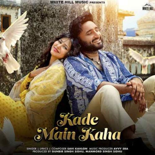 Kade Main Kaha Savi Kahlon mp3 song ringtone, Kade Main Kaha Savi Kahlon Ringtone Download - RiskyJatt.Com