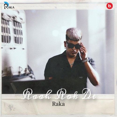 Ajj Kal Raka mp3 song ringtone, Raah Rok De Raka Ringtone Download - RiskyJatt.Com