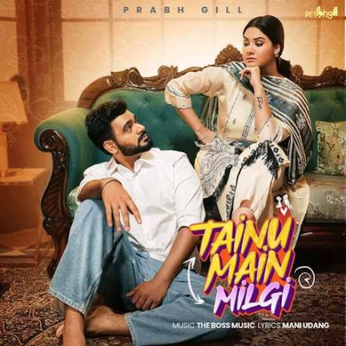 Tainu Main Milgi Prabh Gill mp3 song ringtone, Tainu Main Milgi Prabh Gill Ringtone Download - RiskyJatt.Com