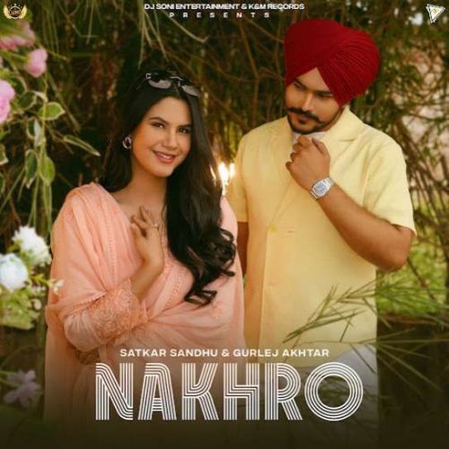 Nakhro Satkar Sandhu mp3 song ringtone, Nakhro Satkar Sandhu Ringtone Download - RiskyJatt.Com