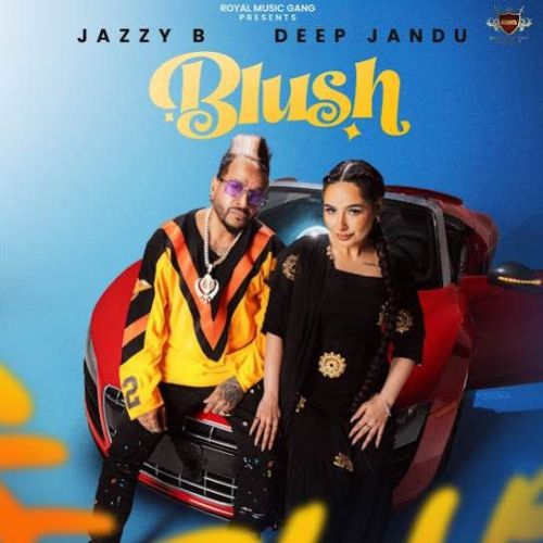 Blush Jazzy B mp3 song ringtone, Blush Jazzy B Ringtone Download - RiskyJatt.Com