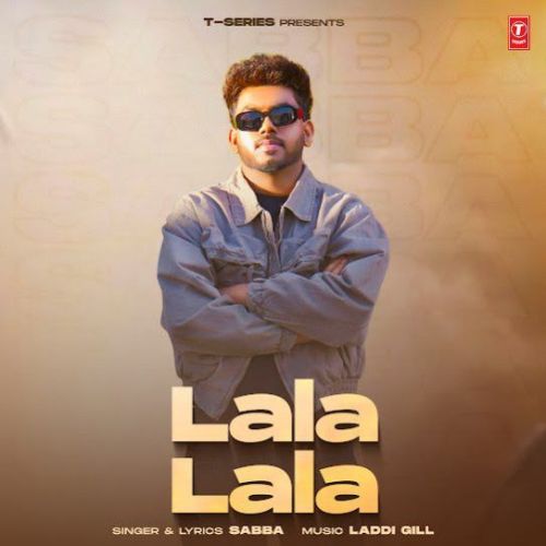 Lala Lala SABBA mp3 song ringtone, Lala Lala SABBA Ringtone Download - RiskyJatt.Com